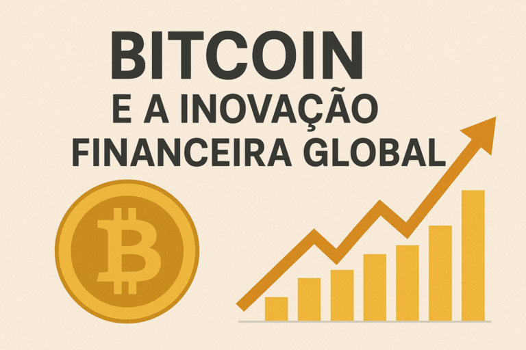Bitcoin e a Inovação Financeira Global